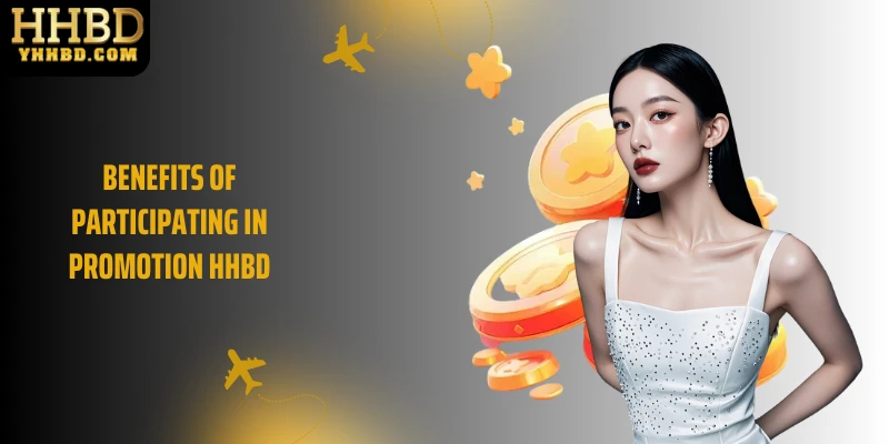 Benefits of participating in Promotion HHBD