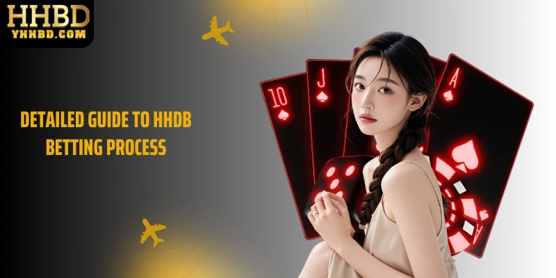 Detailed guide to HHDB betting process