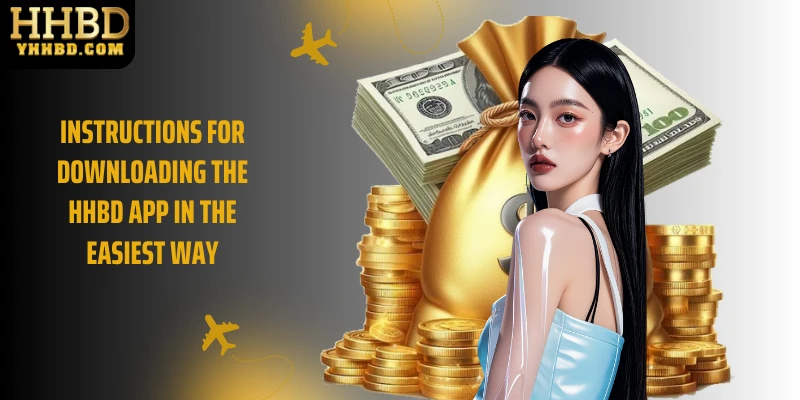 Instructions for downloading the HHBD app in the easiest way