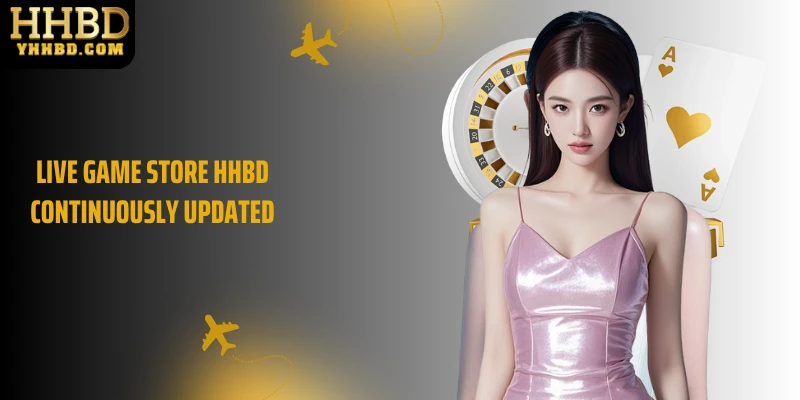 Live Game Store HHBD continuously updated
