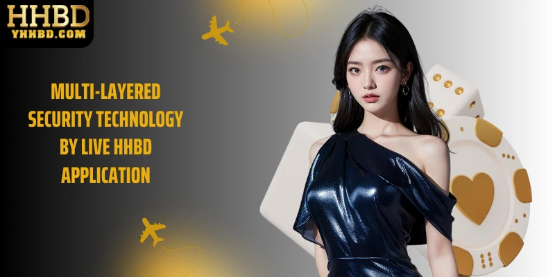 Multi-layered security technology by Live HHBD application