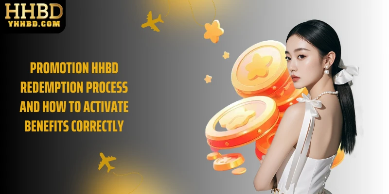 Promotion HHBD redemption process and how to activate benefits correctly