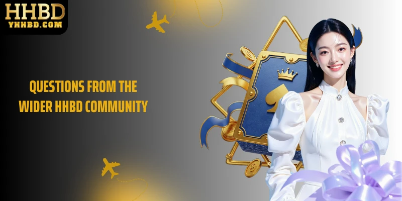 Questions from the wider HHBD community