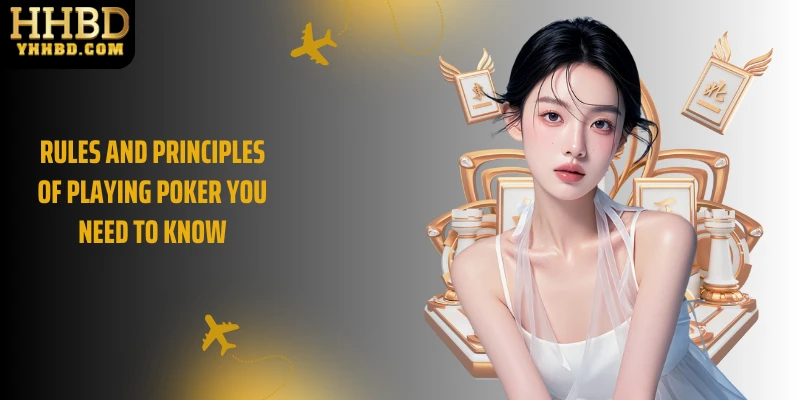 Rules and principles of playing Poker you need to know