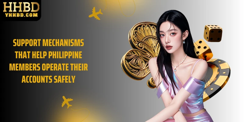 Support mechanisms that help Philippine members operate their accounts safely