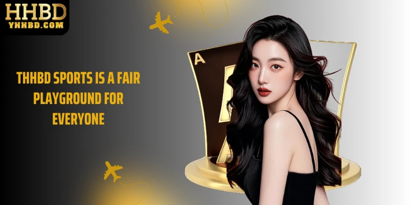 THHBD sports is a fair playground for everyone