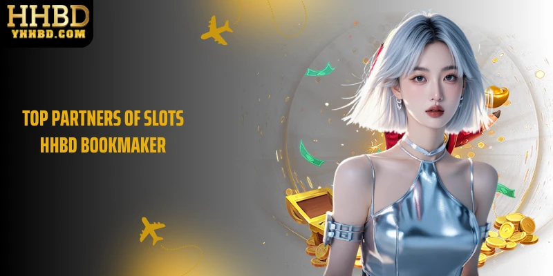 Top partners of Slots HHBD bookmaker